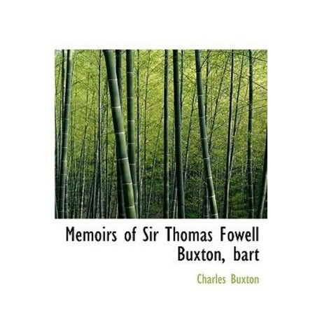 Memoirs of Sir Thomas Fowell Buxton, Bart