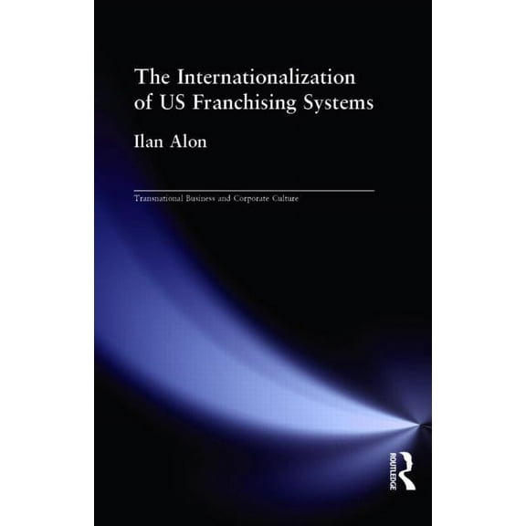 Transnational Business and Corporate Cul The Internationalization of US Franchising Systems, (Hardcover)