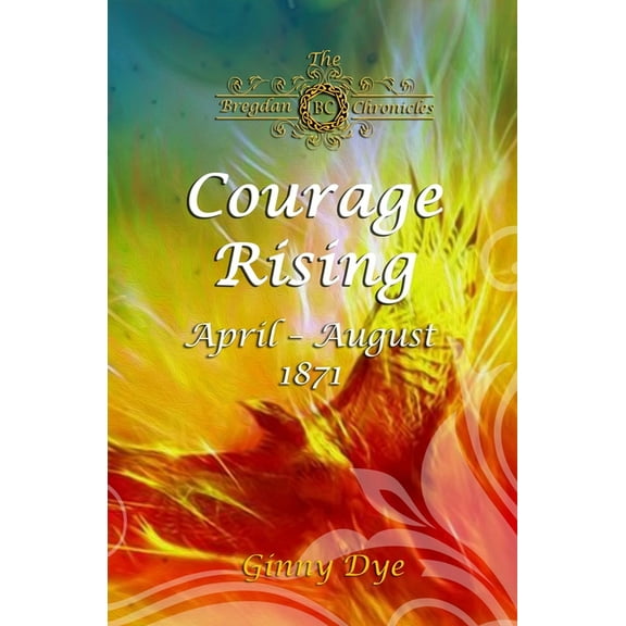 The Bregdan Chronicles Courage Rising: (# 16 in The Bregdan Chronicles Historical Fiction Romance Series), Book 16, (Paperback)