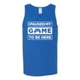 thumbnail image 2 of I Paused My Game to be Here Gaming Sports Mens Graphic Tank Top, Royal, 2XL, 2 of 3