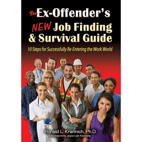 The Ex-Offender's New Job Finding and Survival Guide: 10 Steps for Successfully Re-Entering the Work World, (Paperback)