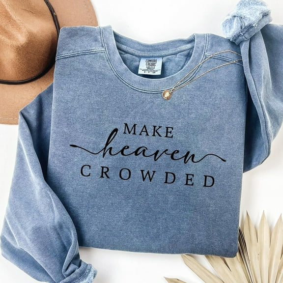 DOPASHIRT Religious Shirt, Make Heaven Crowded T-Shirt, Christian Gift Tee, Faith Shirt, Religious Women Gift Unisex S-5XL Hot Trending Shirt, Vintage Birthday Gift
