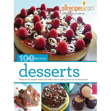 Desserts: 100 Best Recipes from Allrecipes.com -