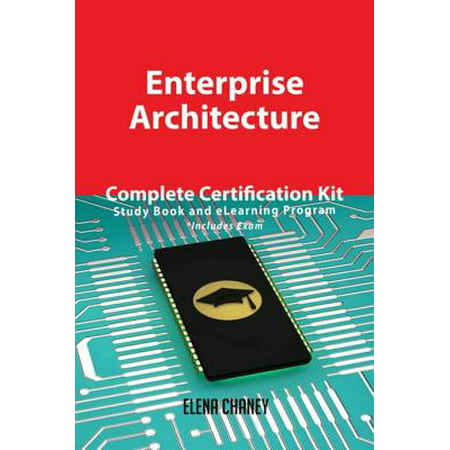 Enterprise Architecture Complete Certification Kit - Study Book and eLearning Program -