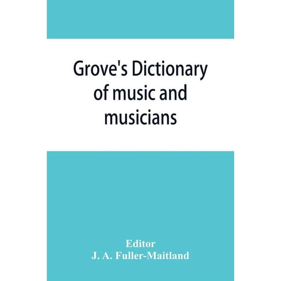Grove's dictionary of music and musicians, (Paperback)