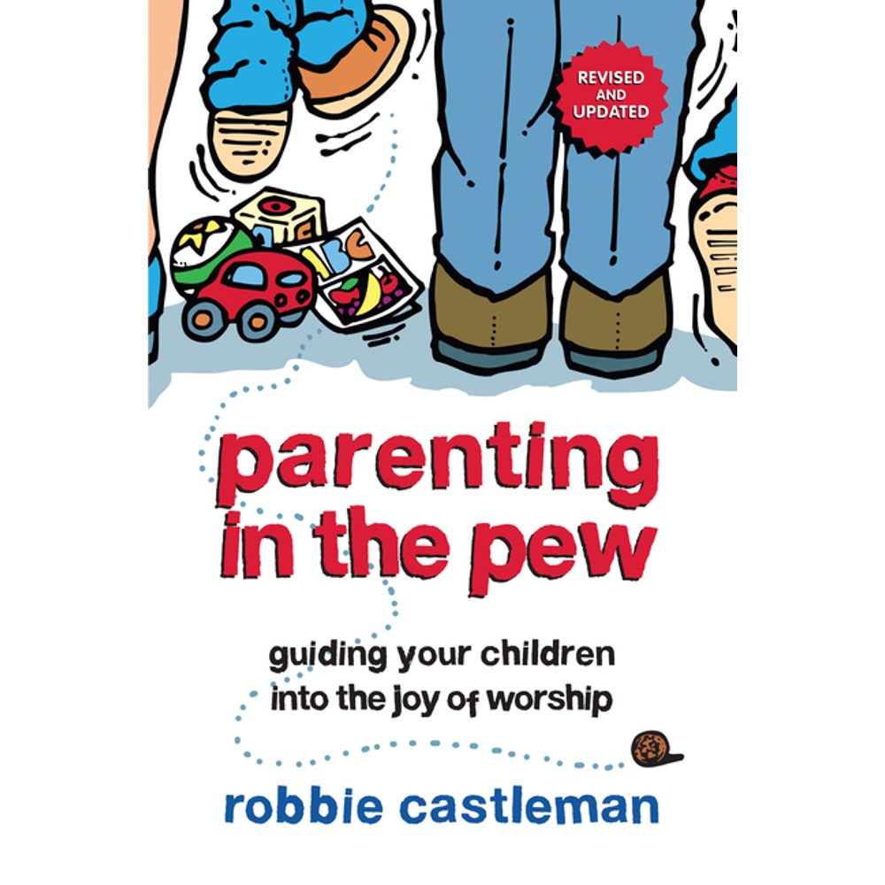 Parenting in the Pew : Guiding Your Children Into the Joy ...