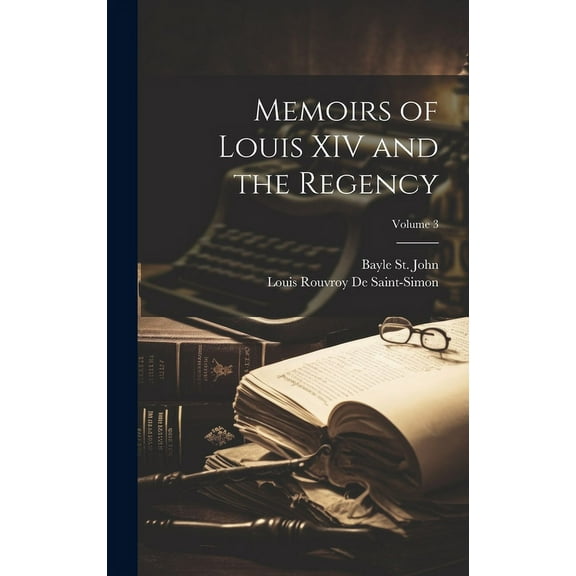 Memoirs of Louis XIV and the Regency; Volume 3 (Hardcover)