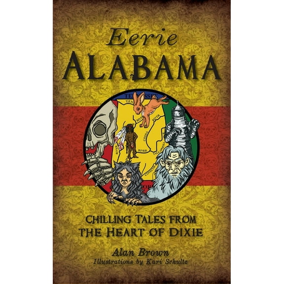 Eerie Alabama: Chilling Tales from the Heart of Dixie, (Hardcover)