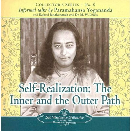 Fellowship Series - Self Realization: The Inner and Outer Path : Collector's Series No. 5. an Informal Talk by Paramahansa Yogananda