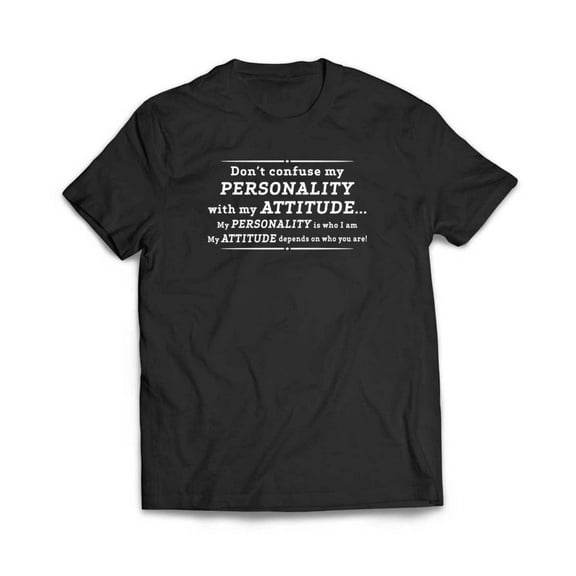 Don't Confuse My Personality With My Attitude T-Shirt