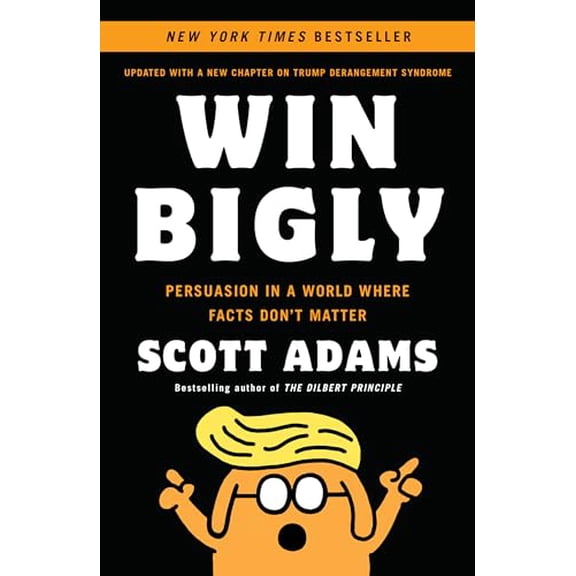 Pre-Owned Win Bigly: Persuasion in a World Where Facts Don't Matter (Paperback) 0735219737 9780735219731