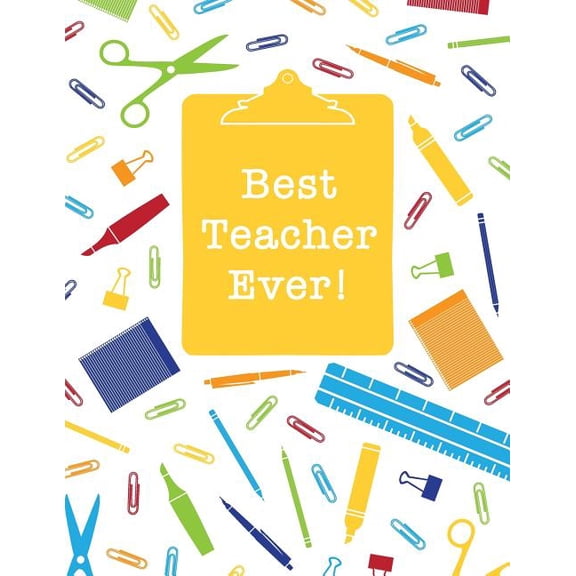 Best Teacher Ever: Inspirational Notebook for Teacher Appreciation Gift, (Paperback)