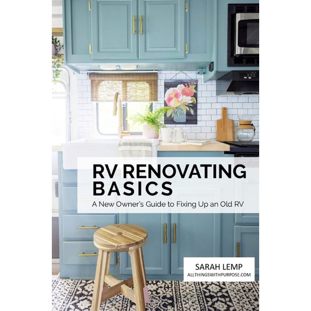 RV Renovating Basics A New Owner's Guide to Fixing Up an Old RV