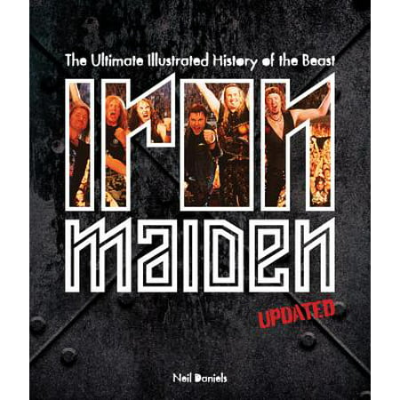 Iron Maiden - Updated Edition : The Ultimate Illustrated History of the (The Best Of The Beast Iron Maiden)