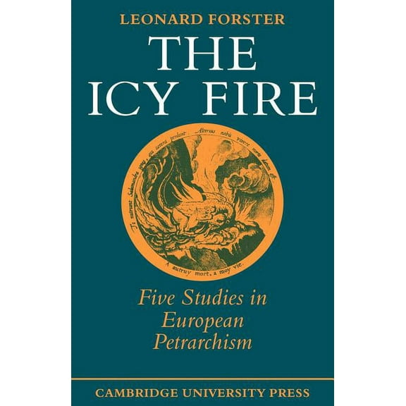 The Icy Fire: Five Studies in European Petrarchism, (Paperback)