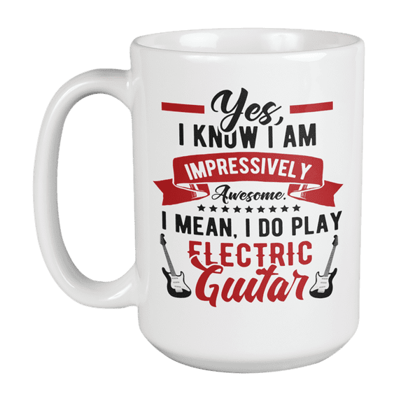 Awesome I Play Electric Guitar, Guitarist Musician Quotes Coffee & Tea Gift Mug (15oz)