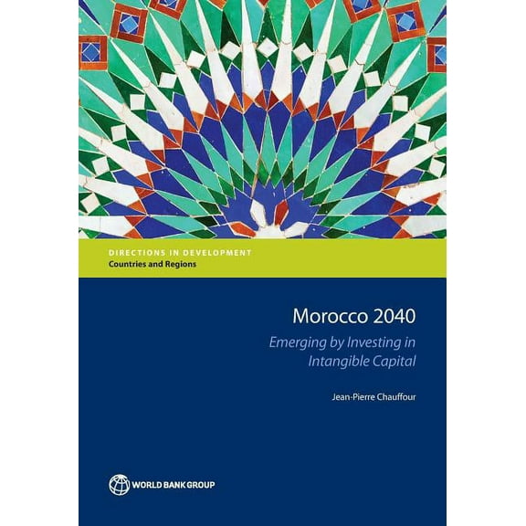 Directions in Development - Countries an Morocco 2040: Emerging by Investing in Intangible Capital, (Paperback)