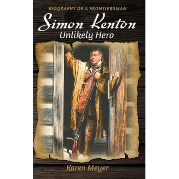 Pre-Owned Pioneer Biographies: Simon Kenton Unlikely Hero: Biography of a Frontiersman (Hardcover)