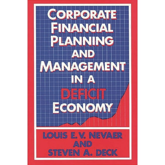 Corporate Financial Planning and Management in a Deficit Economy, (Hardcover)