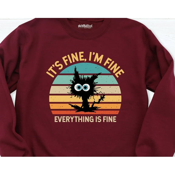 It Is Fine I Am Fine Everything Is Fine Sweatshirt, Dark Cat Long Sleeve Shirt, Retro Animal Hoodie, Cat Sweatshirt, Animal Sweatshirt TSHIRT All Size S-5XL
