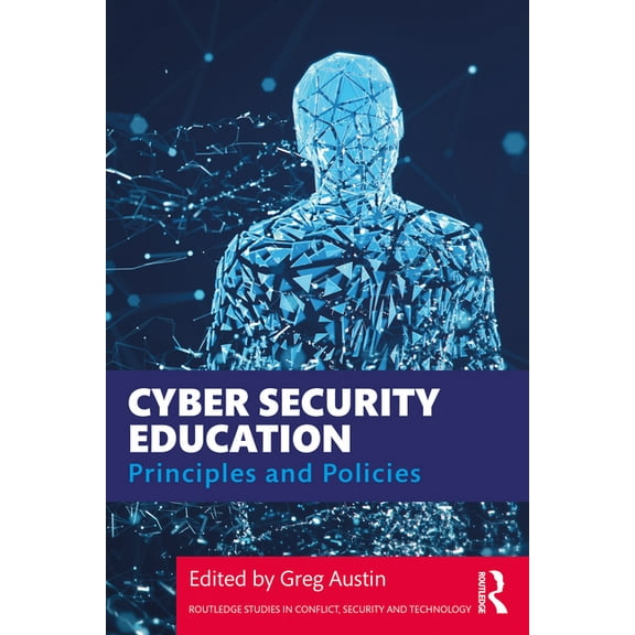 Routledge Studies in Conflict, Security  Cyber Security Education: Principles and Policies, (Paperback)
