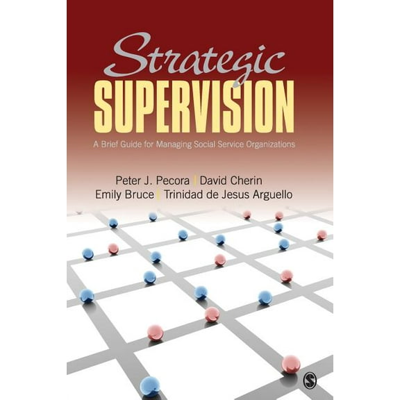 Strategic Supervision: A Brief Guide for Managing Social Service Organizations, (Paperback)