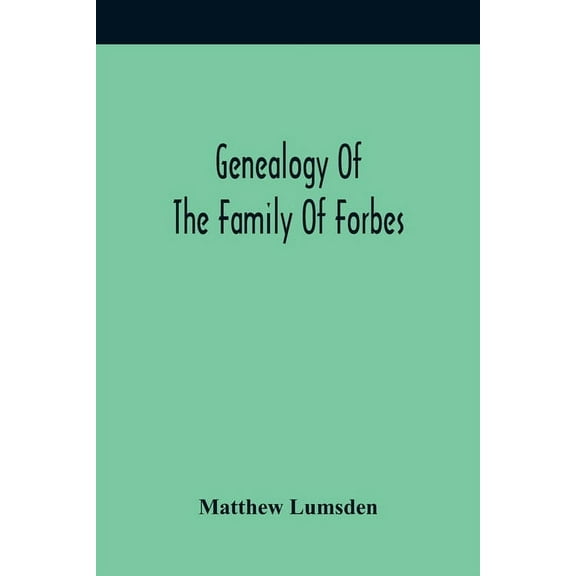 Genealogy Of The Family Of Forbes, (Paperback)