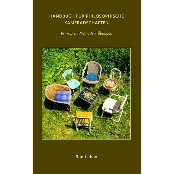 Handbuch fÃ¼r Philosophische Kameradschaften: Prinzipien, Methoden, Ãbungen, (Paperback)
