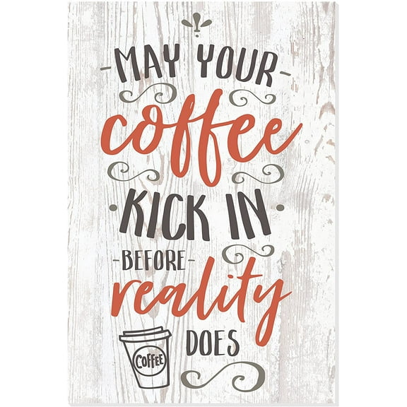 May Your Coffee Kick In Before Reality Does Rustic Wood Wall Sign 8x12