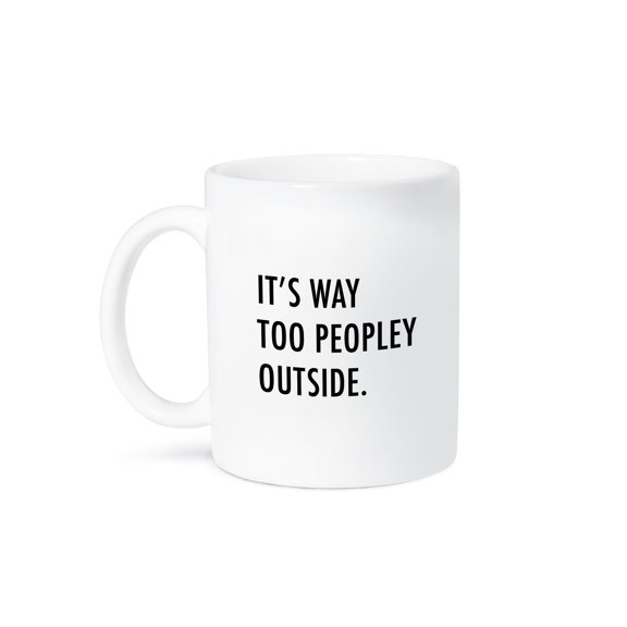 3dRose, Its Way Too Peopley Outside, 15oz Mug