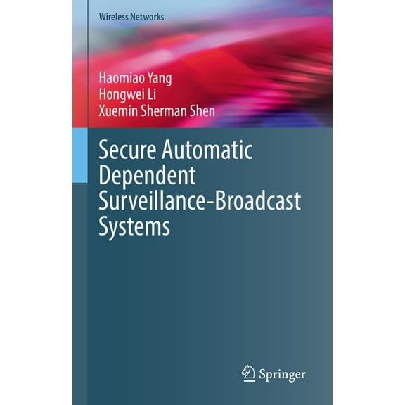 Wireless Networks Secure Automatic Dependent Surveillance-Broadcast Systems, (Hardcover)