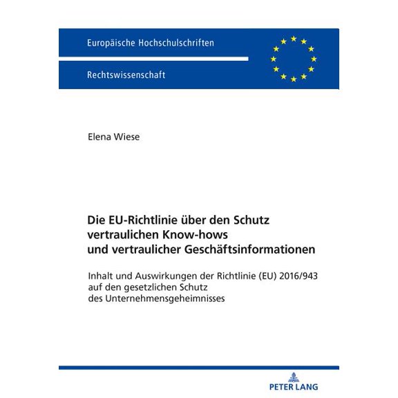Europäische Hochschulschriften Recht: Die EU-Richtlinie ueber den Schutz vertraulichen Know-hows und vertraulicher Geschaeftsinformationen (Paperback)
