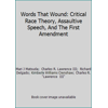 Pre-Owned Words That Wound: Critical Race Theory, Assaultive Speech, And The First Amendment (Hardcover) 0813384273 9780813384276