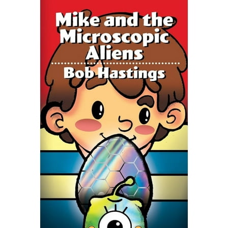 Mike and the Microscopic Aliens, (Paperback)