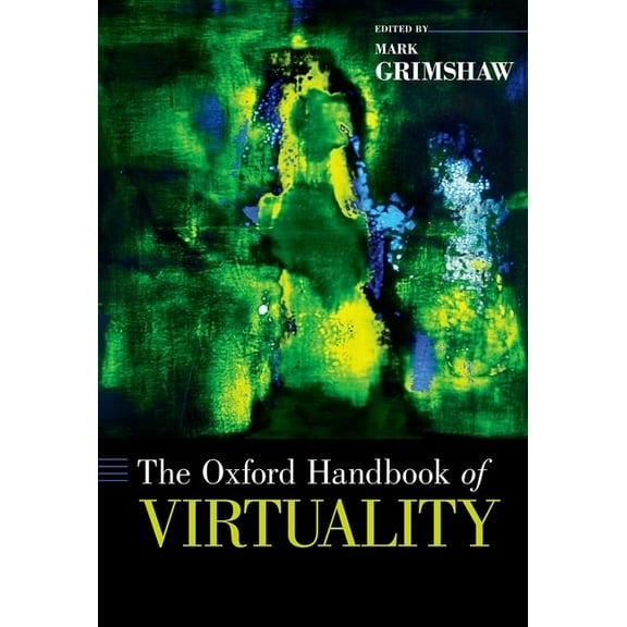 Oxford Handbooks Oxford Handbook of Virtuality, (Hardcover)
