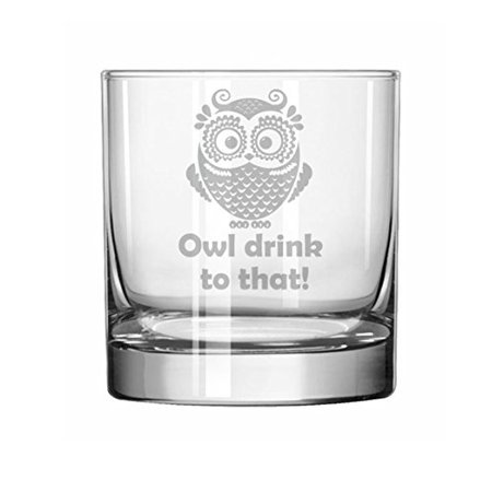 

11 oz Rocks Whiskey Highball Glass Funny Owl Drink To That