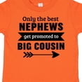 thumbnail image 4 of Inktastic Only the Best Nephews Get Promoted to Big Cousin Boys or Girls Toddler T-Shirt, 4 of 5