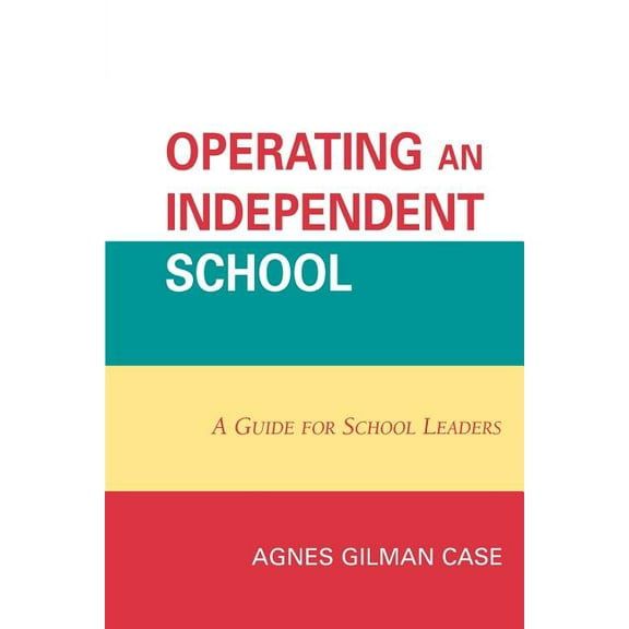Operating an Independent School : A Guide for School Leaders (Paperback)