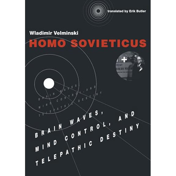 Pre-Owned Homo Sovieticus: Brain Waves, Mind Control, and Telepathic Destiny (Paperback) 0262035693 9780262035699
