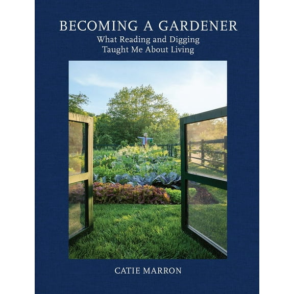 Becoming a Gardener: What Reading and Digging Taught Me about Living, (Hardcover)