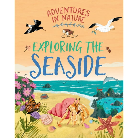 Adventures in Nature Exploring the Seaside, (Paperback)