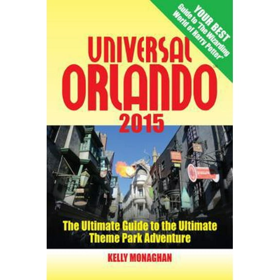 Pre-Owned Universal Orlando 2015: The Ultimate Guide to the Ultimate Theme Park Adventure (Paperback) 1937011399 9781937011390