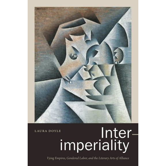 Inter-Imperiality: Vying Empires, Gendered Labor, and the Literary Arts of Alliance, (Hardcover)