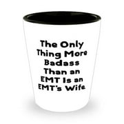 The Only Thing More Badass Than an EMT Is an EMT's Wife. Wife Shot Glass, Unique Idea Wife Gifts, Ceramic Cup For Wife