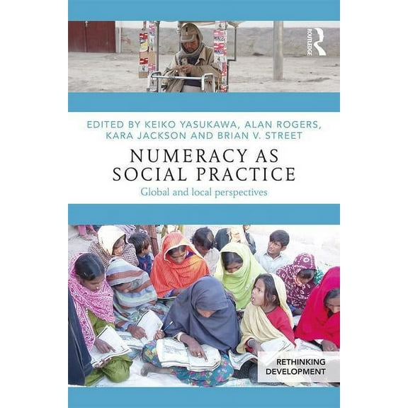 Rethinking Development Numeracy as Social Practice: Global and Local Perspectives, (Paperback)