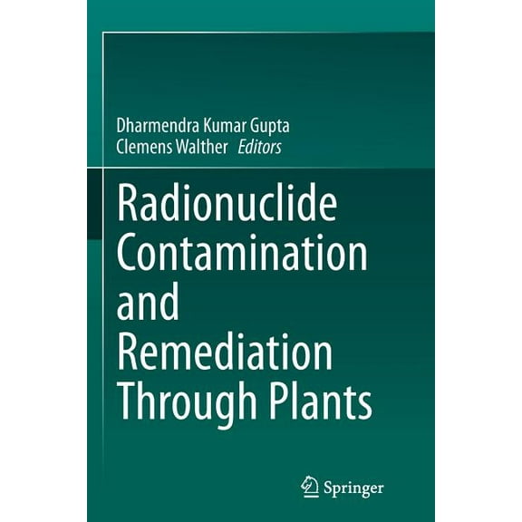 Radionuclide Contamination and Remediation Through Plants, (Paperback)