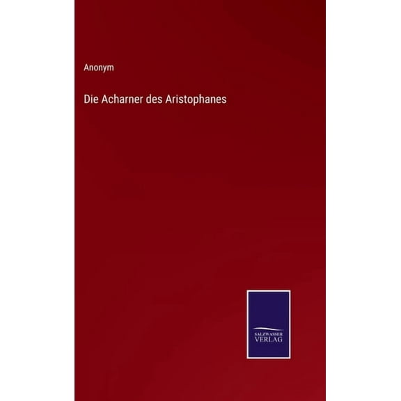 Die Acharner des Aristophanes (Hardcover)