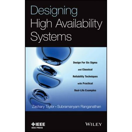 Designing High Availability Systems: Dfss and Classical Reliability Techniques With Practical Real-Life Examples