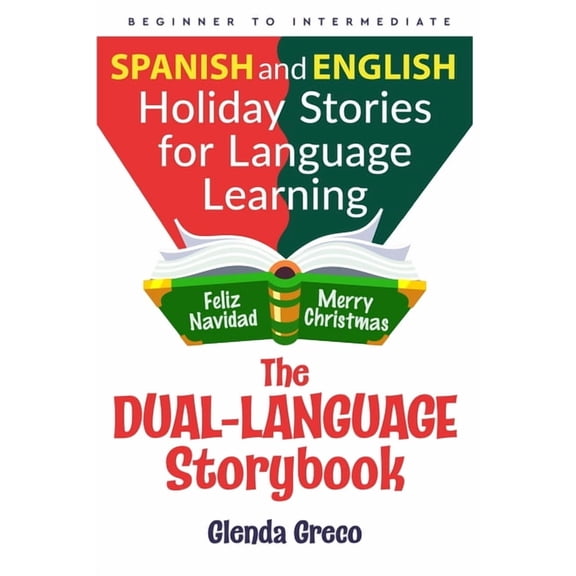 The Dual-Language Storybook: Spanish and English Holiday Stories for Language Learning (Beginner to Intermediate), (Paperback)