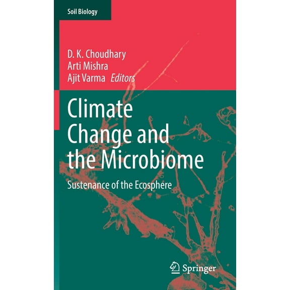 Soil Biology Climate Change and the Microbiome: Sustenance of the Ecosphere, Book 63, (Hardcover)